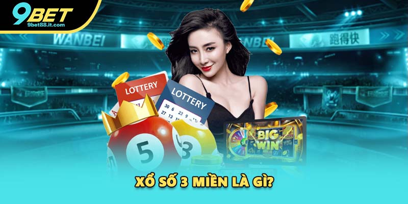 Xổ số 3 miền là gì?